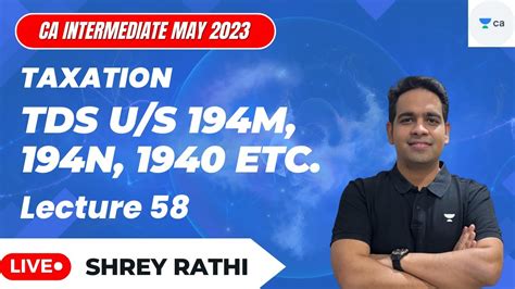 Lecture 59 | TDS u/s 194M, 194N, 194O etc. | May and Nov 23 | Sangharsh Batch | Shrey Rathi ...