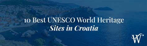 10 Best UNESCO World Heritage Sites in Croatia