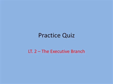 LT. 2 – The Executive Branch - ppt download