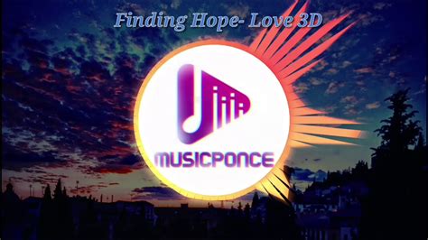 Finding Hope- Love / Audio 3D - YouTube