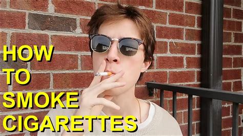 HOW TO SMOKE A CIGARETTE (FULL TUTORIAL) - YouTube