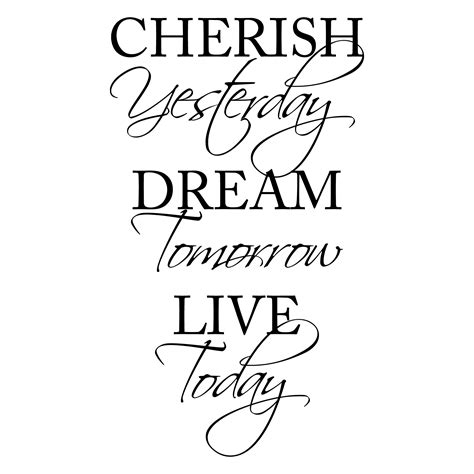 Cherish Yesterday Dream Tomorrow Live Today Wall Quotes ™ Decal | WallQuotes.com