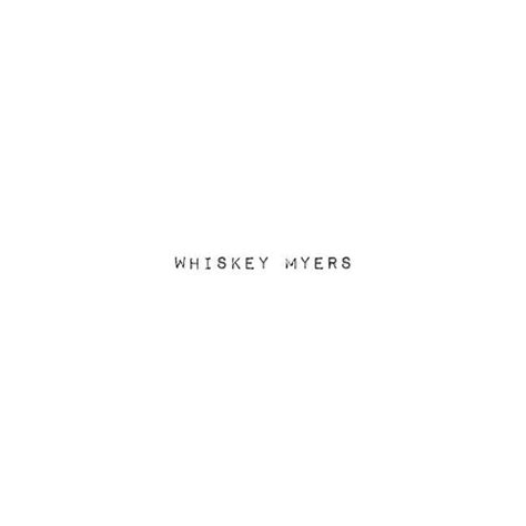 Whiskey Myers - Whiskey Myers Lyrics and Tracklist | Genius