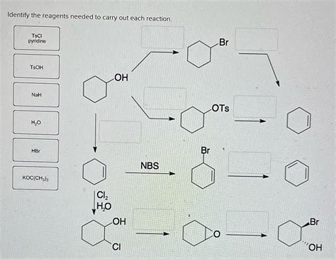 [Solved] Identify the reagents needed to carry out each reaction. TsCI Br... | Course Hero