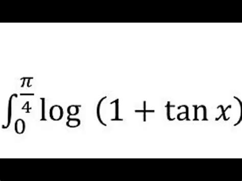 Integration of log(1+tanx) from 0 to pi/4 - YouTube