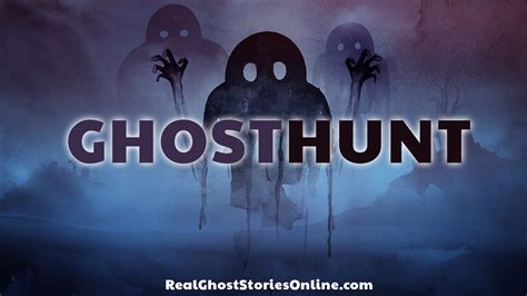 Ghost Hunt - Real Ghost Stories Online