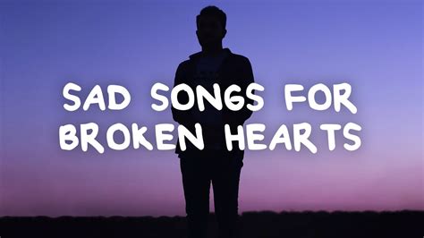 Sad songs for broken hearts with lyrics - YouTube