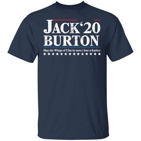 Jack Burton 2020 May the wings of Liberty never lose a feather shirt ...