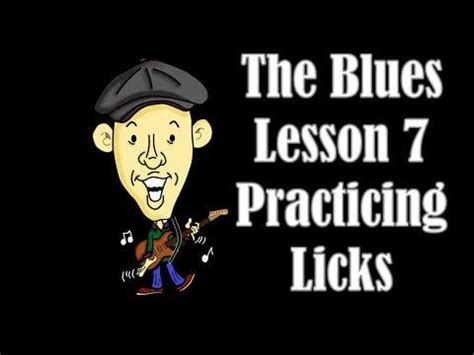 The Blues Lesson 7 Practicing Licks : r/guitarlessons