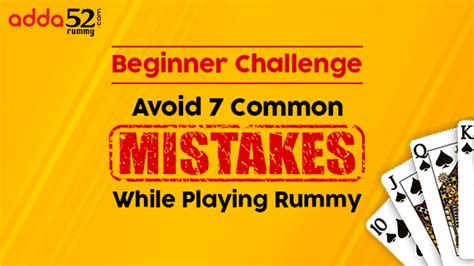 Beginner Challenge: Avoid 7 Common Mistakes While Playing Rummy ...