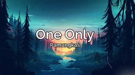 PAMUNGKAS - ONE ONLY (LYRICS VIDEO) - YouTube