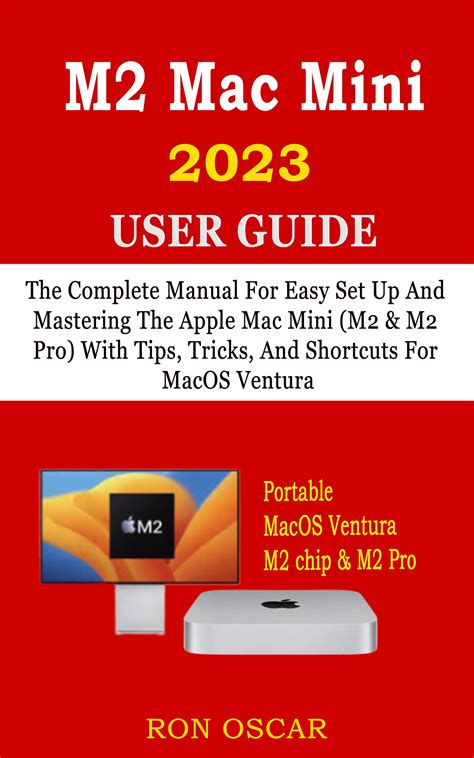 M2 MAC MINI 2023 USER GUIDE: The Complete Manual For Easy Set Up And ...