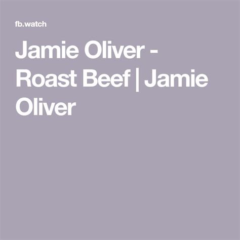 Jamie Oliver - Roast Beef | Jamie Oliver | Roast beef, Jamie oliver, Beef