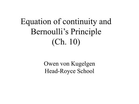 PPT - Equation of continuity and Bernoulli’s Principle (Ch. 10) PowerPoint Presentation - ID:3419844