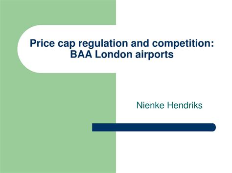 PPT - Price cap regulation and competition: BAA London airports PowerPoint Presentation - ID:621830