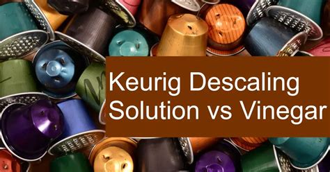 Keurig Descaling Solution vs Vinegar: Cleaning Your Coffee Pot or Keurig Coffee Maker - dripped ...