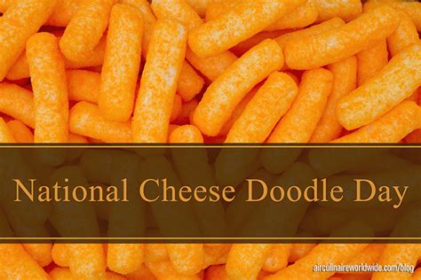 National Cheese Doodle Day - Air Culinaire Worldwide