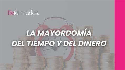 La Mayordomía Del Tiempo Y Del Dinero