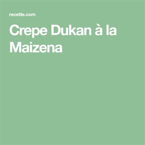 Recette Crepe Dukan à la Maizena (Préparation: 10min + Cuisson: 10min) | Recette | Dukan, Crepe ...