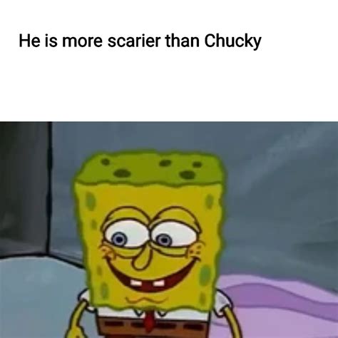 This doll is scarier than Chucky : r/SpongebobMemes