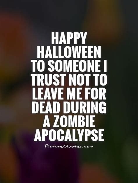 Happy Halloween to someone I trust not to leave me for dead ...