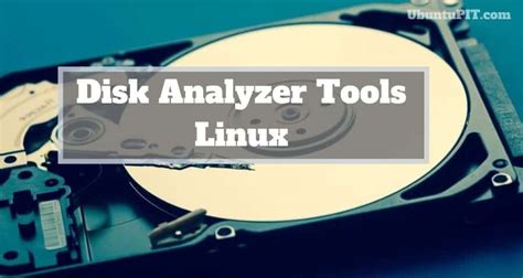 10 Best Disk Analyzer Tools For Linux System