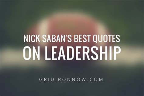 Nick Saban's best quotes about leadership | Best quotes, Leadership quotes, Nick saban