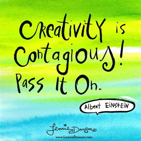 Creativity is contagious. Pass it on! - Albert Einstein Quotes on creativity! | Einstein quotes ...