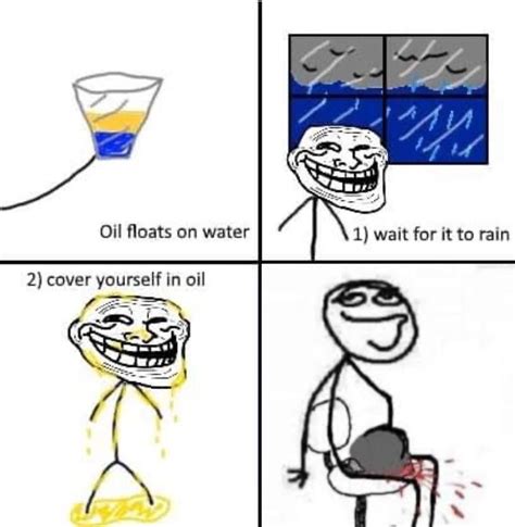 Epic troll | /r/okbuddyretard | Cover Yourself in Oil | Know Your Meme