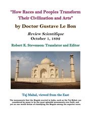 How Races and Peoples Transform Their Civilization and Arts : Gustave Le Bon : Free Download ...