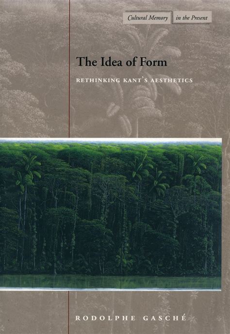 The Idea of Form: Rethinking Kant’s Aesthetics - Rodolphe ...