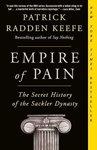 Empire of Pain: The Secret History of the Sackler Dynasty ...