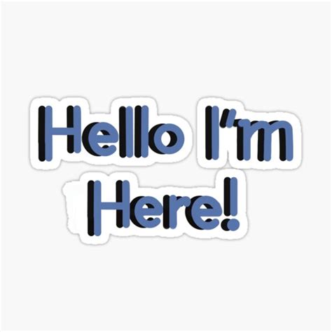 "Hello I’m Here! - Blue" Sticker for Sale by the-pathfinder | Redbubble