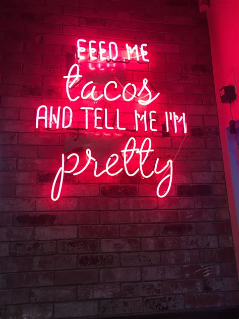 Credit to my local Chronic Tacos lol | Neon signs quotes, Neon quotes ...