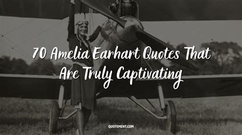 70 Amelia Earhart Quotes That Are Truly Captivating