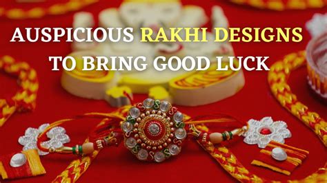 Raksha Bandhan 2023: 5 Auspicious Rakhi Designs To Choose For Your ...