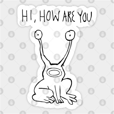 Hi How Are You | Daniel Johnston - Hi How Are You - Sticker | TeePublic