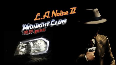 LES FUTURS JEUX ROCKSTAR - MIDNIGHT CLUB 5 & L.A. NOIRE 2 - YouTube