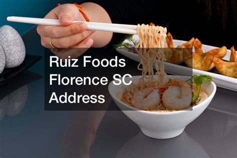 Ruiz Foods Florence SC Address - Healthy Pasta Dishes