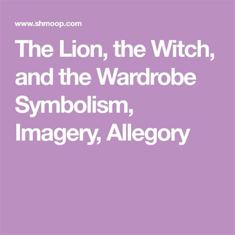 The Lion, the Witch, and the Wardrobe Symbolism, Imagery, Allegory | Witch, Lion witch wardrobe ...