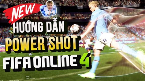 POWER SHOT - CÁCH SÚT MỚI ĐÃ XUẤT HIỆN TRONG FIFA ONLINE 4 - YouTube