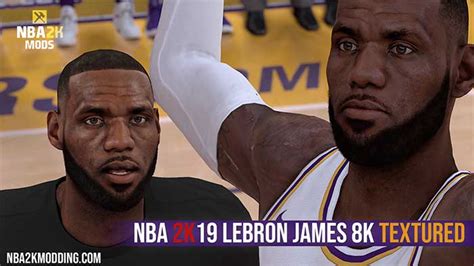 NBA 2K19 LeBron James 8K Textured v2 by mrk326 - NBA 2K MODS