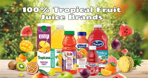 List of 100% Tropical Fruit Juice Brands Hit Your Taste