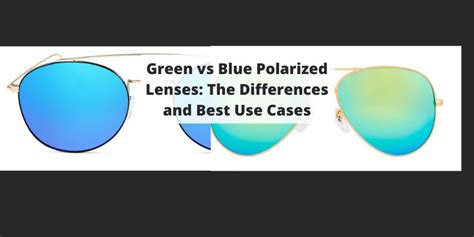 Blue Vs. Green Polarized Sunglasses: Uses, Pros & Cons