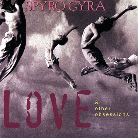 Spyro Gyra - Love & Other Obsessions: lyrics and songs | Deezer