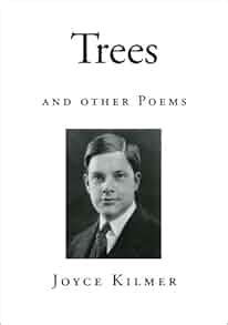 Trees: and other Poems (Classic Poems of Joyce Kilmer): Joyce Kilmer ...