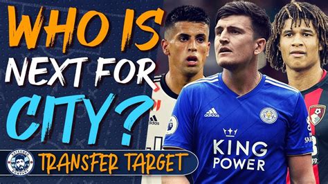 WHAT NEXT FOR MAN CITY'S TRANSFER WINDOW? | TRANSFER TARGET - YouTube