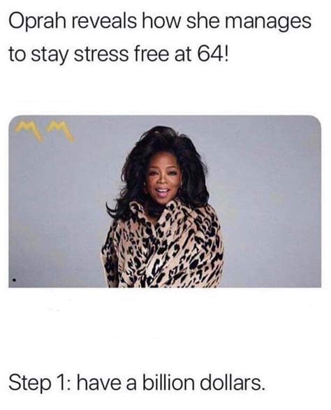 Oprah reveals how she manages to stay stress free at 64 - Meme by MemeLust :) Memedroid