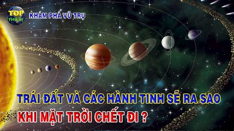 Trái đất và các hành tinh sẽ ra sao khi Mặt trời tắt? | Khoa học vũ trụ ...