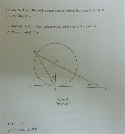 Solved: Dalam Rajah 4, ABC ialah tangen kepada bulatan berpusat O di titik B. COD ialah garis ...